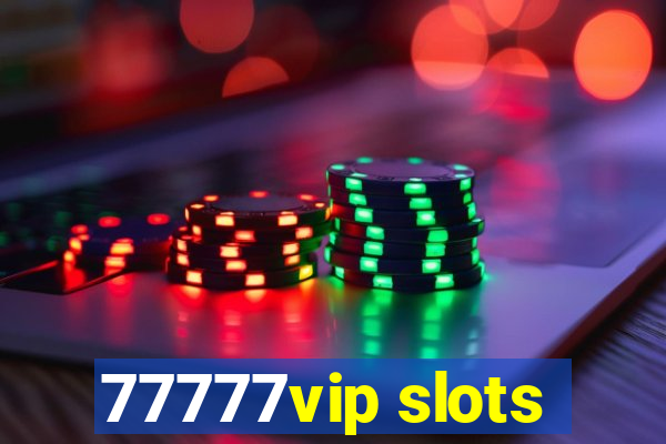 77777vip slots